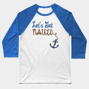 Lets Get Nauti (Naughty) Boater Design Baseball T-Shirt